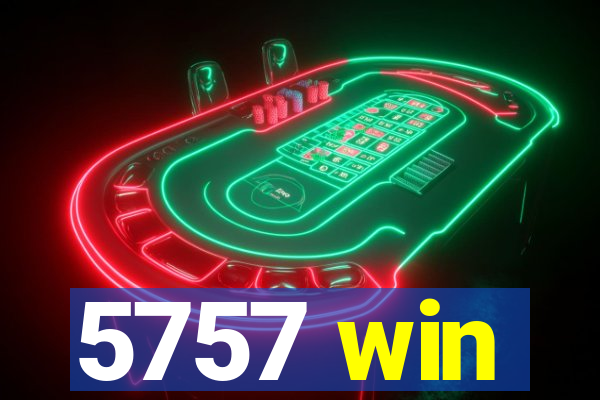 5757 win